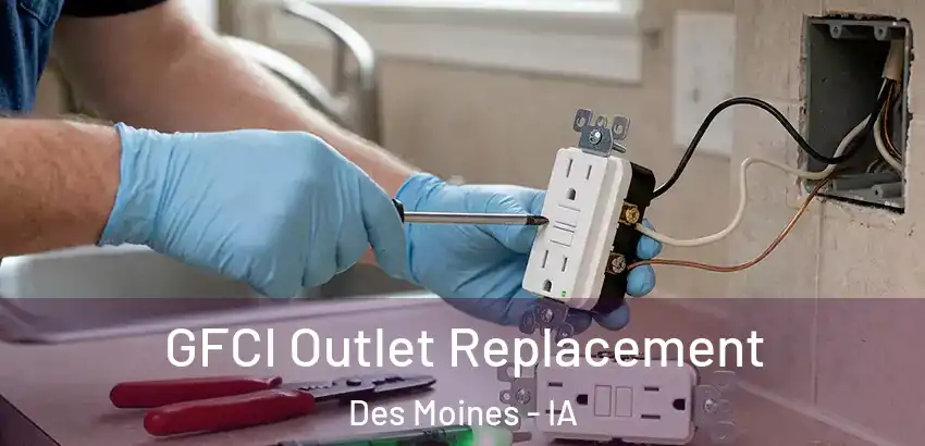  GFCI Outlet Replacement Des Moines - IA
