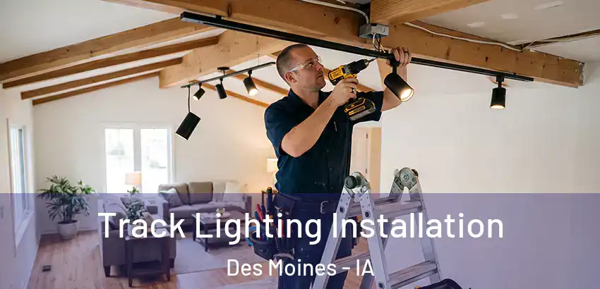  Track Lighting Installation Des Moines - IA